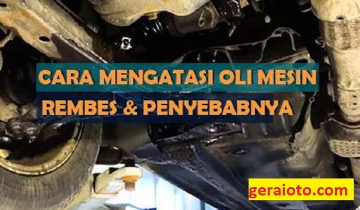 cara mengatasi oli rembes tanpa bongkar mesin mobil