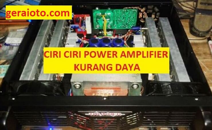 ciri ciri power amplifier kurang daya