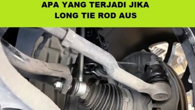 apa yang terjadi jika long tie rod aus